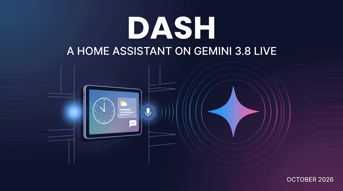 Dash: An Open-Source Home Assistant Built on the Gemini 3.8 Live API (English)